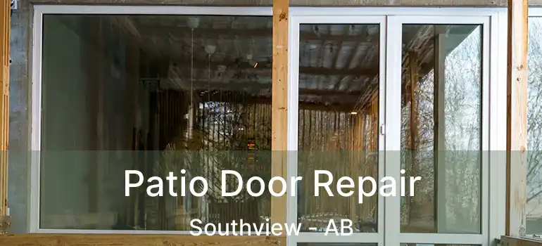 Patio Door Repair Southview - AB