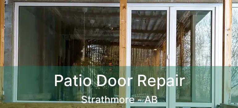  Patio Door Repair Strathmore - AB