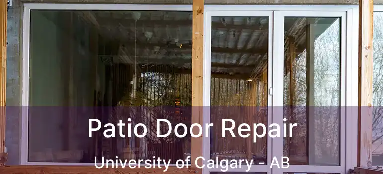  Patio Door Repair University of Calgary - AB