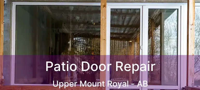  Patio Door Repair Upper Mount Royal - AB