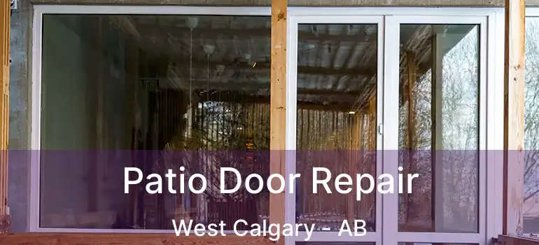  Patio Door Repair West Calgary - AB