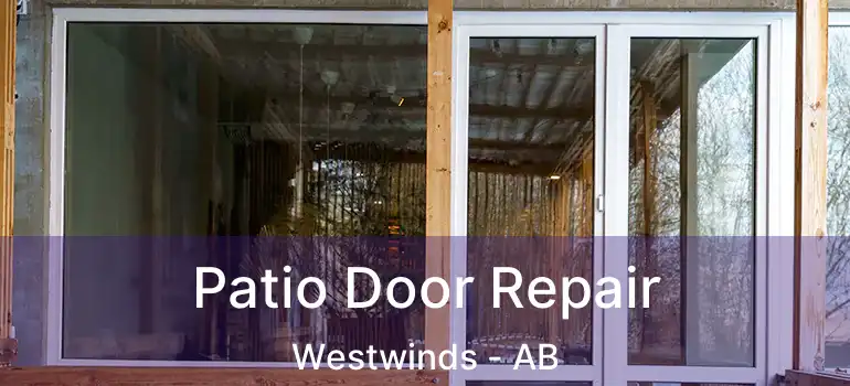  Patio Door Repair Westwinds - AB