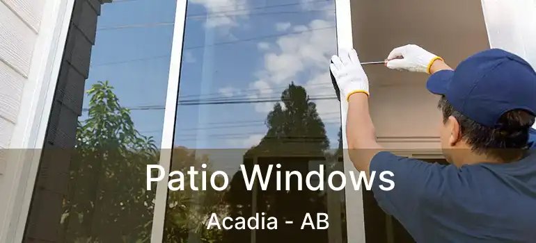  Patio Windows Acadia - AB