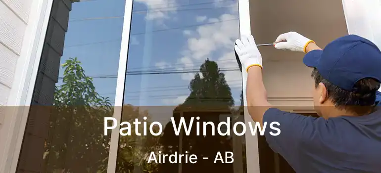  Patio Windows Airdrie - AB