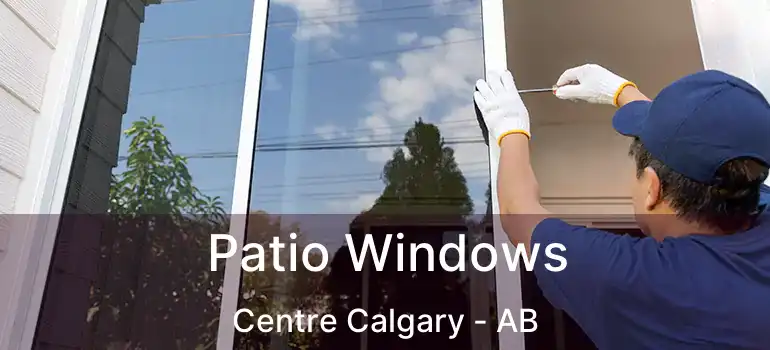  Patio Windows Centre Calgary - AB