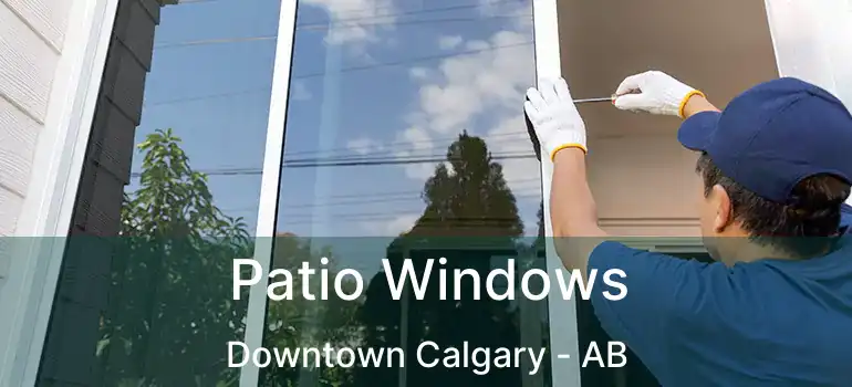  Patio Windows Downtown Calgary - AB