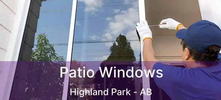  Patio Windows Highland Park - AB