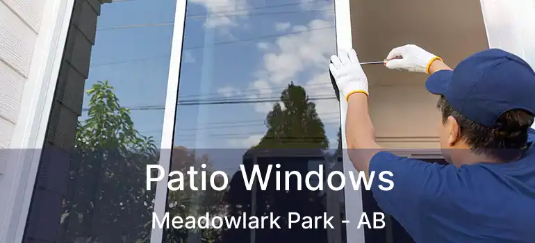  Patio Windows Meadowlark Park - AB