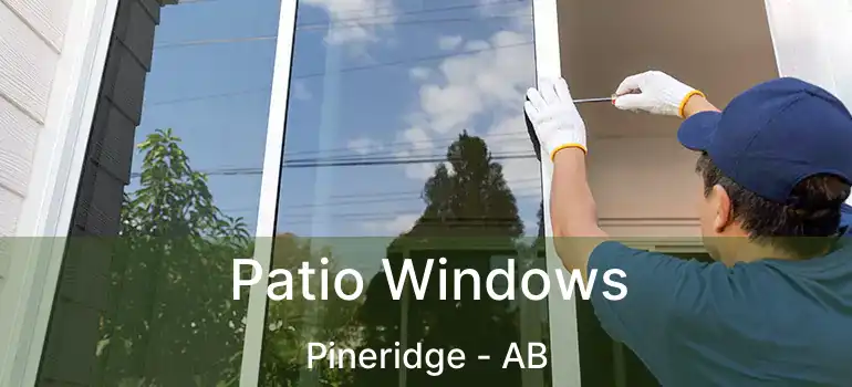  Patio Windows Pineridge - AB