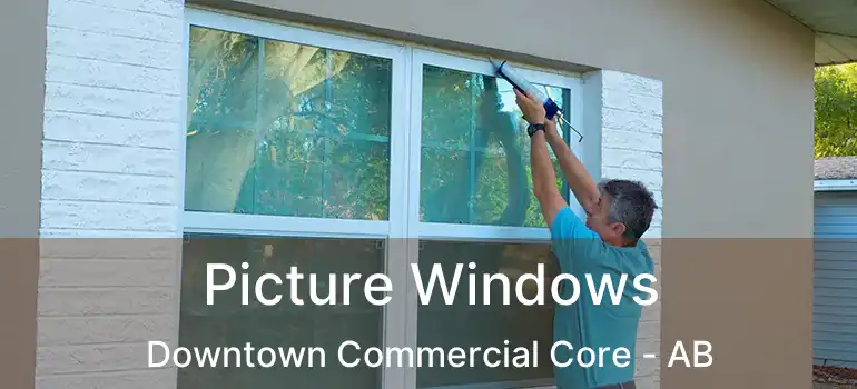  Picture Windows Downtown Commercial Core - AB
