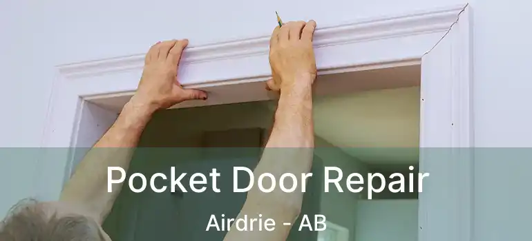  Pocket Door Repair Airdrie - AB