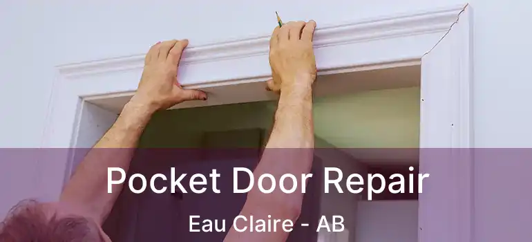  Pocket Door Repair Eau Claire - AB