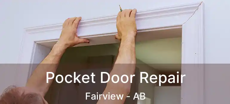 Pocket Door Repair Fairview - AB
