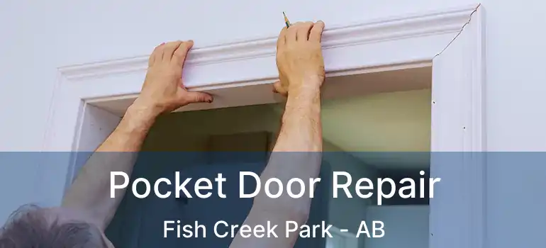  Pocket Door Repair Fish Creek Park - AB