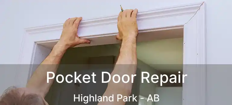  Pocket Door Repair Highland Park - AB