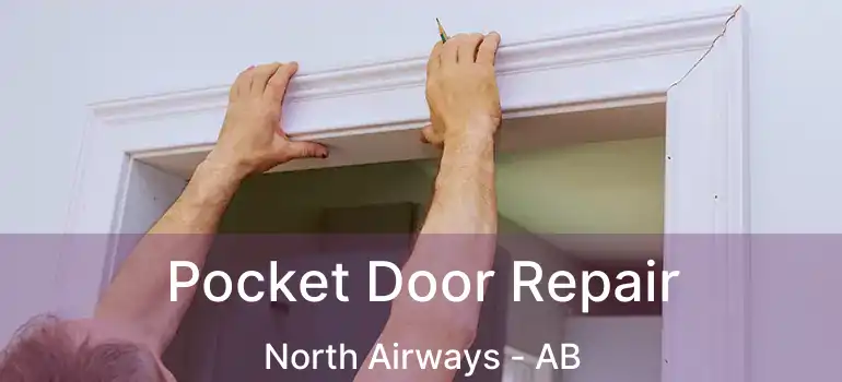  Pocket Door Repair North Airways - AB