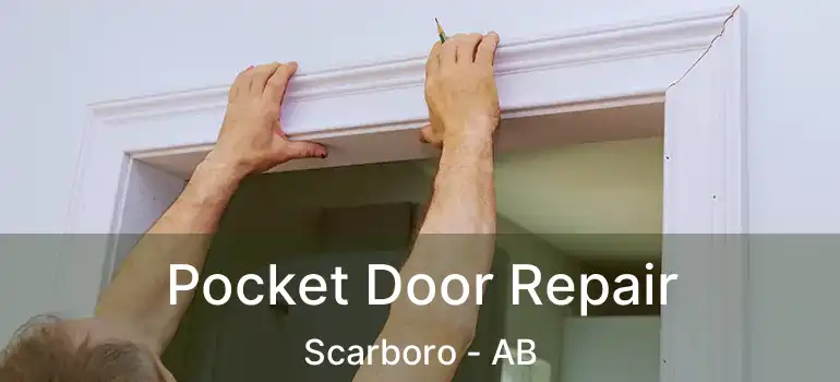  Pocket Door Repair Scarboro - AB