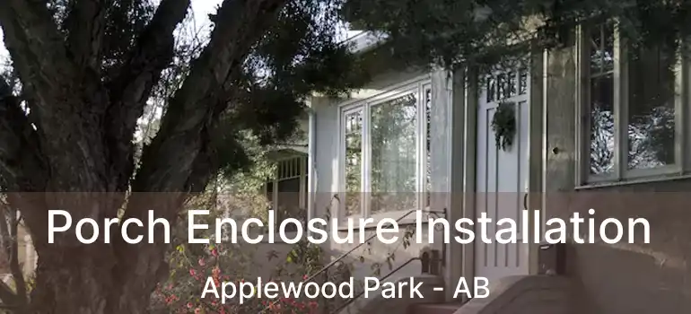  Porch Enclosure Installation Applewood Park - AB