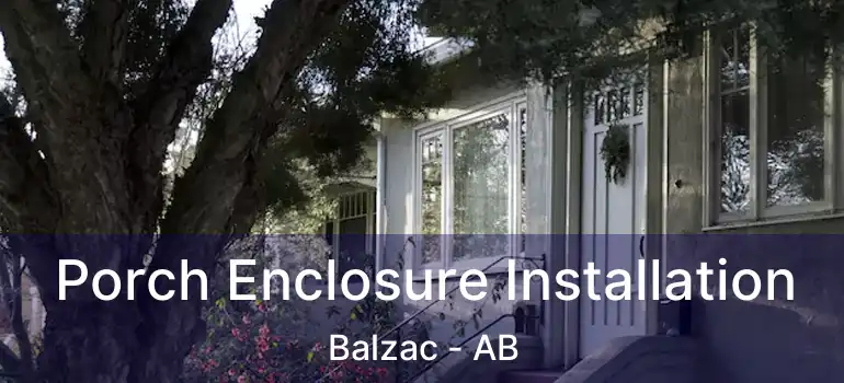  Porch Enclosure Installation Balzac - AB