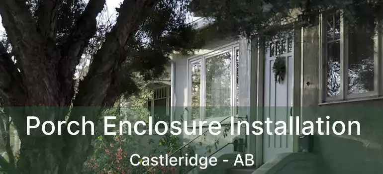  Porch Enclosure Installation Castleridge - AB