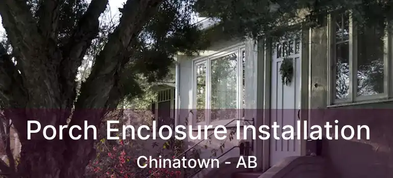  Porch Enclosure Installation Chinatown - AB