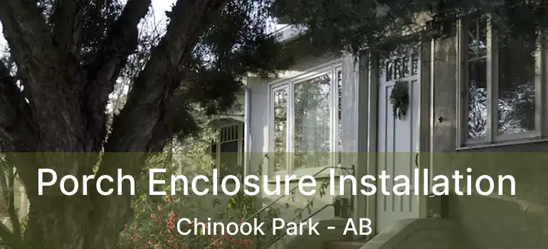  Porch Enclosure Installation Chinook Park - AB
