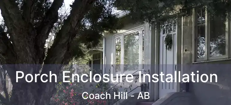  Porch Enclosure Installation Coach Hill - AB