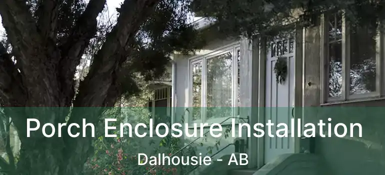  Porch Enclosure Installation Dalhousie - AB