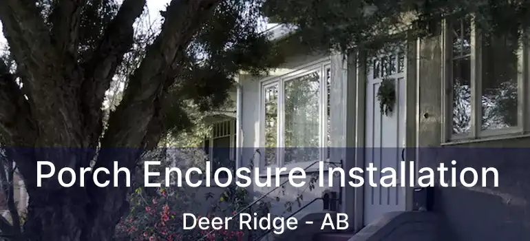  Porch Enclosure Installation Deer Ridge - AB