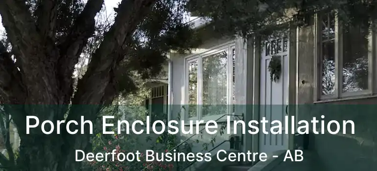 Porch Enclosure Installation Deerfoot Business Centre - AB