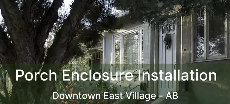  Porch Enclosure Installation Downtown East Village - AB