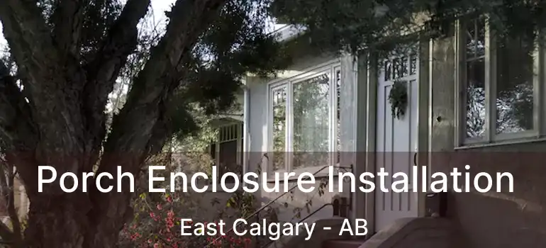  Porch Enclosure Installation East Calgary - AB