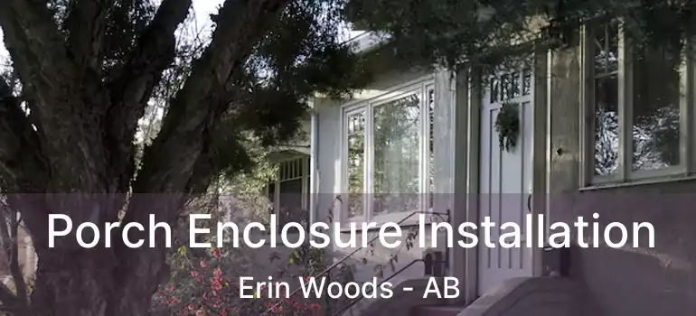  Porch Enclosure Installation Erin Woods - AB