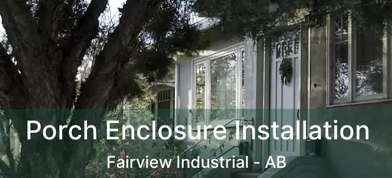  Porch Enclosure Installation Fairview Industrial - AB