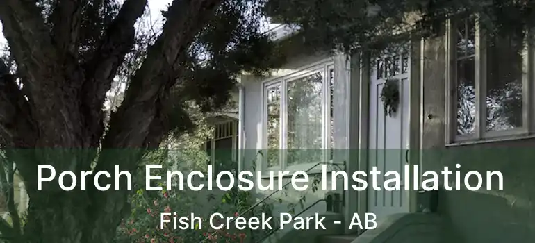  Porch Enclosure Installation Fish Creek Park - AB