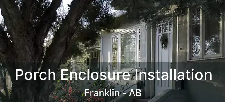  Porch Enclosure Installation Franklin - AB