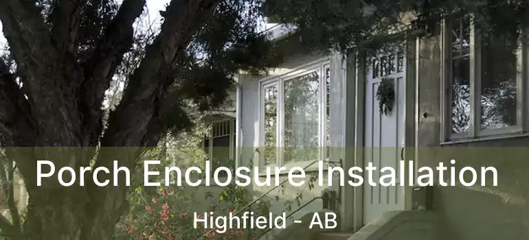  Porch Enclosure Installation Highfield - AB