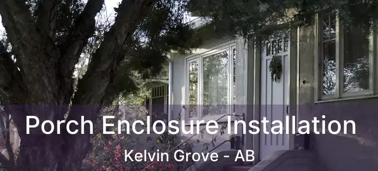  Porch Enclosure Installation Kelvin Grove - AB
