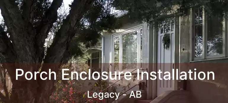  Porch Enclosure Installation Legacy - AB