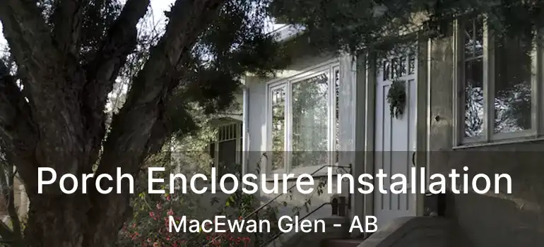  Porch Enclosure Installation MacEwan Glen - AB