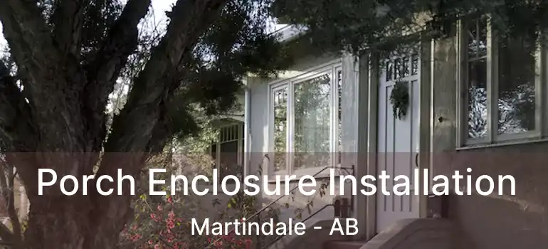  Porch Enclosure Installation Martindale - AB