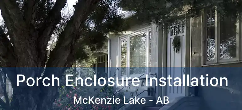  Porch Enclosure Installation McKenzie Lake - AB
