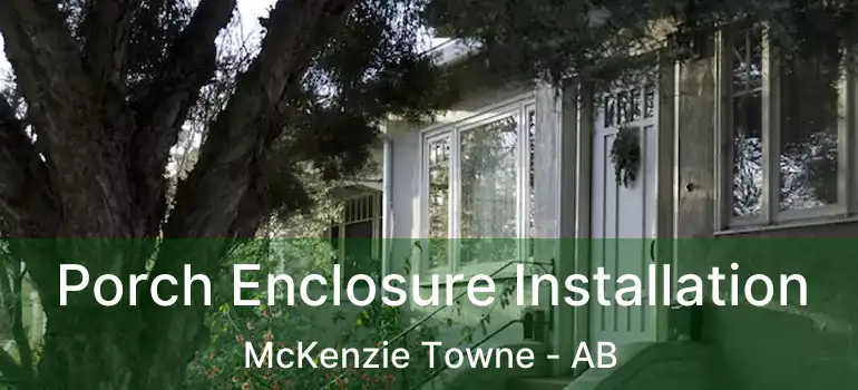  Porch Enclosure Installation McKenzie Towne - AB
