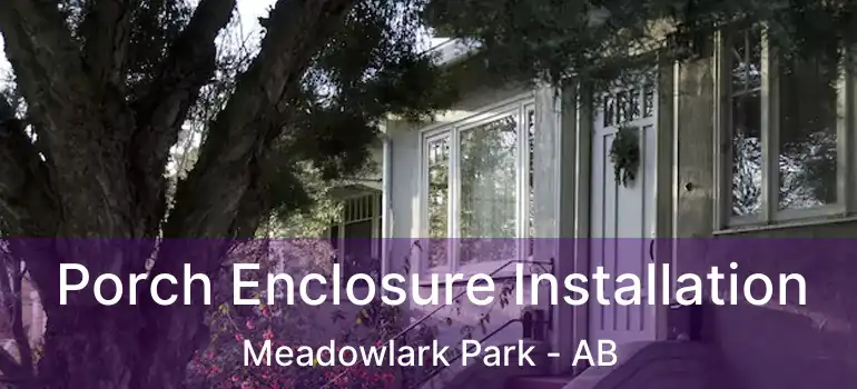  Porch Enclosure Installation Meadowlark Park - AB