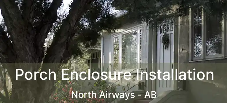  Porch Enclosure Installation North Airways - AB