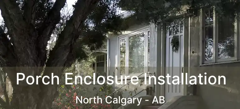  Porch Enclosure Installation North Calgary - AB
