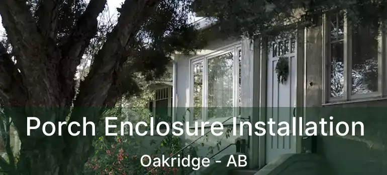  Porch Enclosure Installation Oakridge - AB
