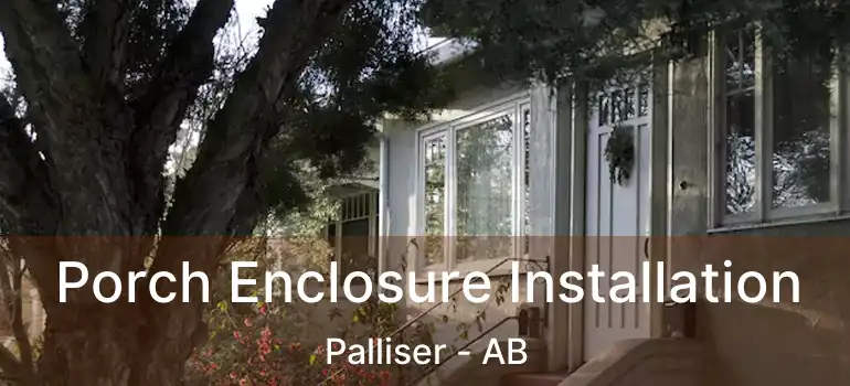  Porch Enclosure Installation Palliser - AB