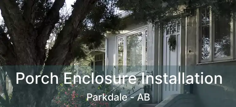  Porch Enclosure Installation Parkdale - AB