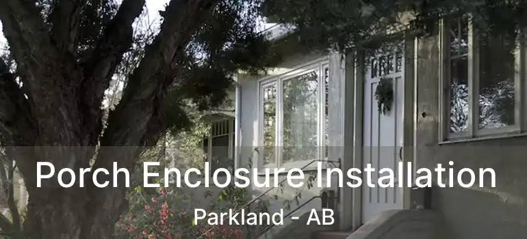  Porch Enclosure Installation Parkland - AB